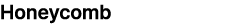 Honeycomb