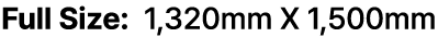 Full Size: 1,320mm X 1,500mm